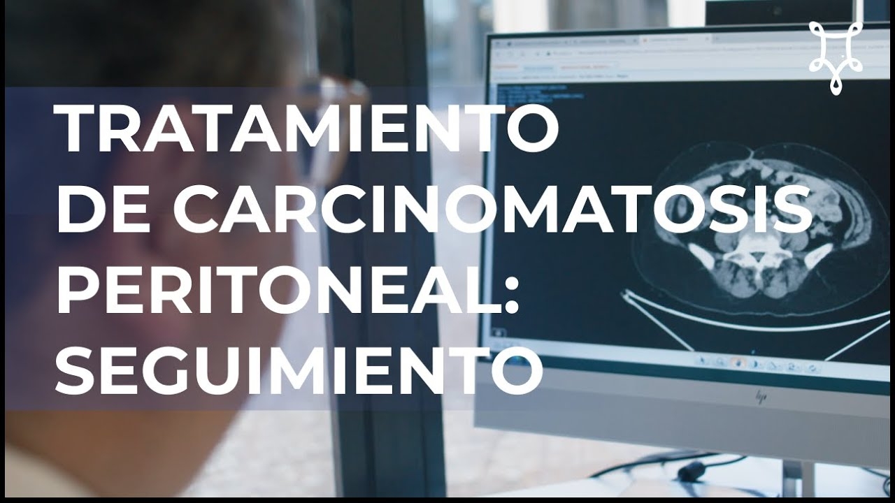 TRATAMIENTO DE CRACINOMATOSIS PERITONEAL: SEGUIMIENTO Y CONTROL — PERITONEAL CANCER INSTITUTE