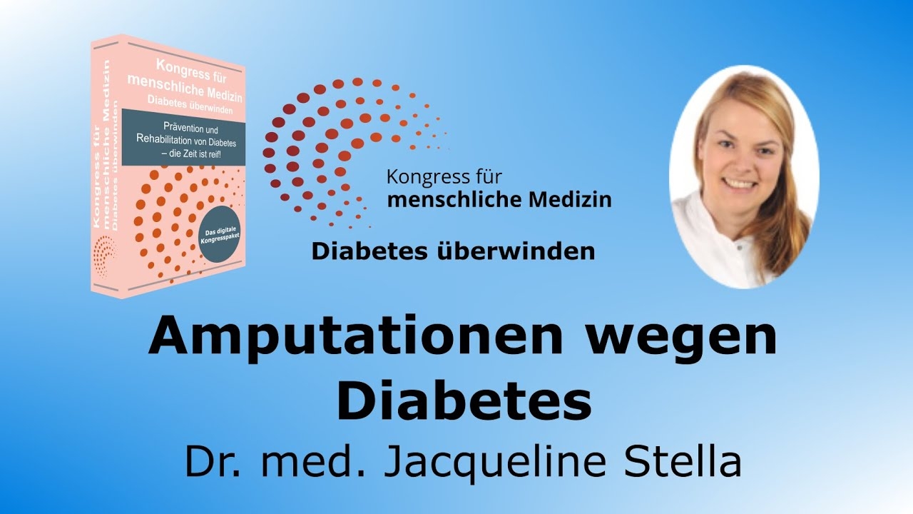 Amputations due to diabetes - Dr. med. Jacqueline Stella - Overcoming diabetes!