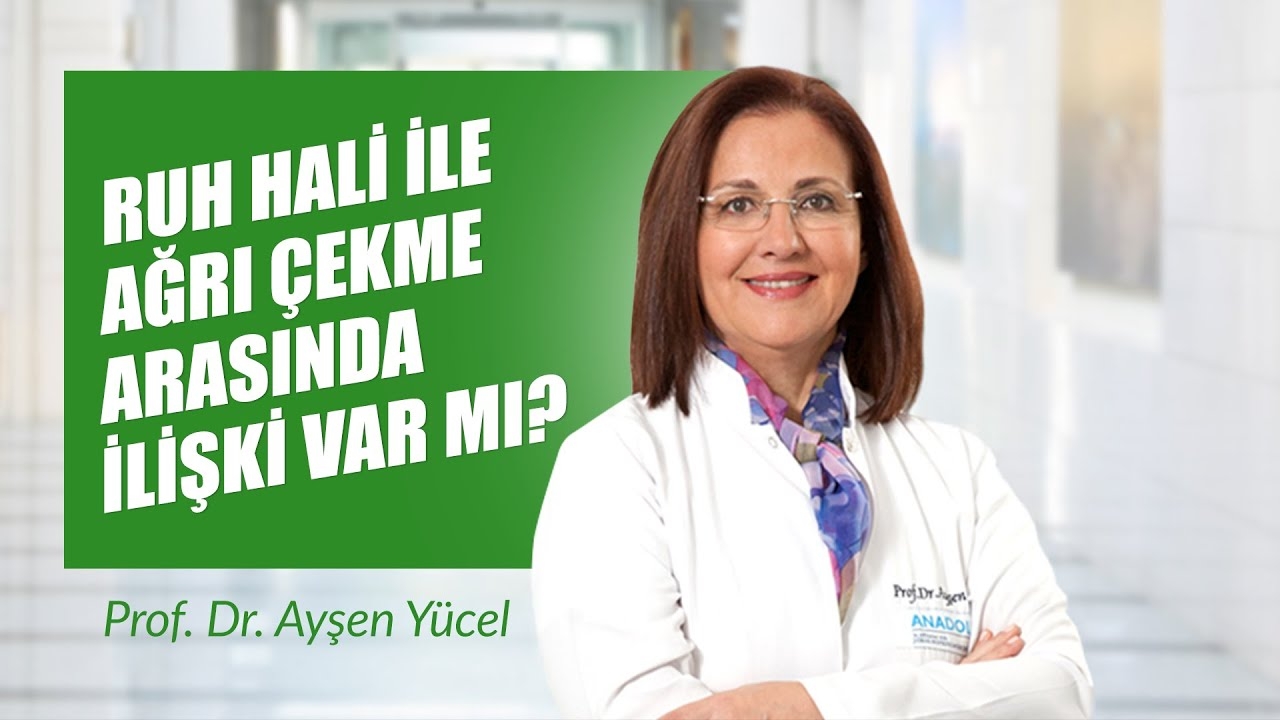 Is There A Relationship Between Mood And Pain Suffering? - Prof. Dr. Ayşen Yücel