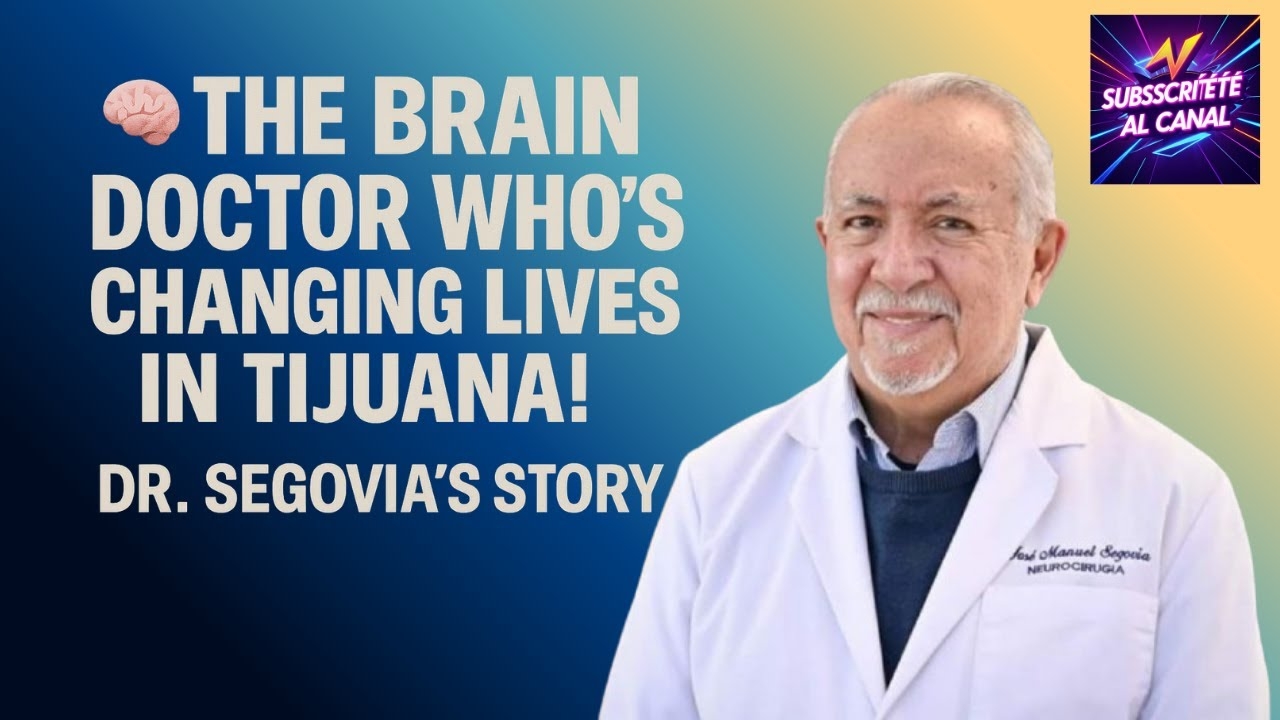 ? The Brain Doctor Who’s Changing Lives in Tijuana! | Dr. Segovia’s Story ?