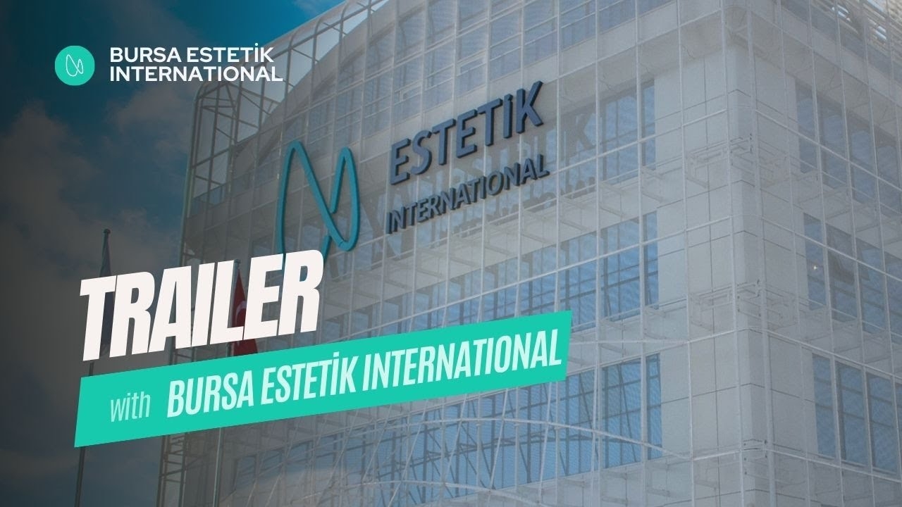 Estetik International | Bursa Estetik International Trailer
