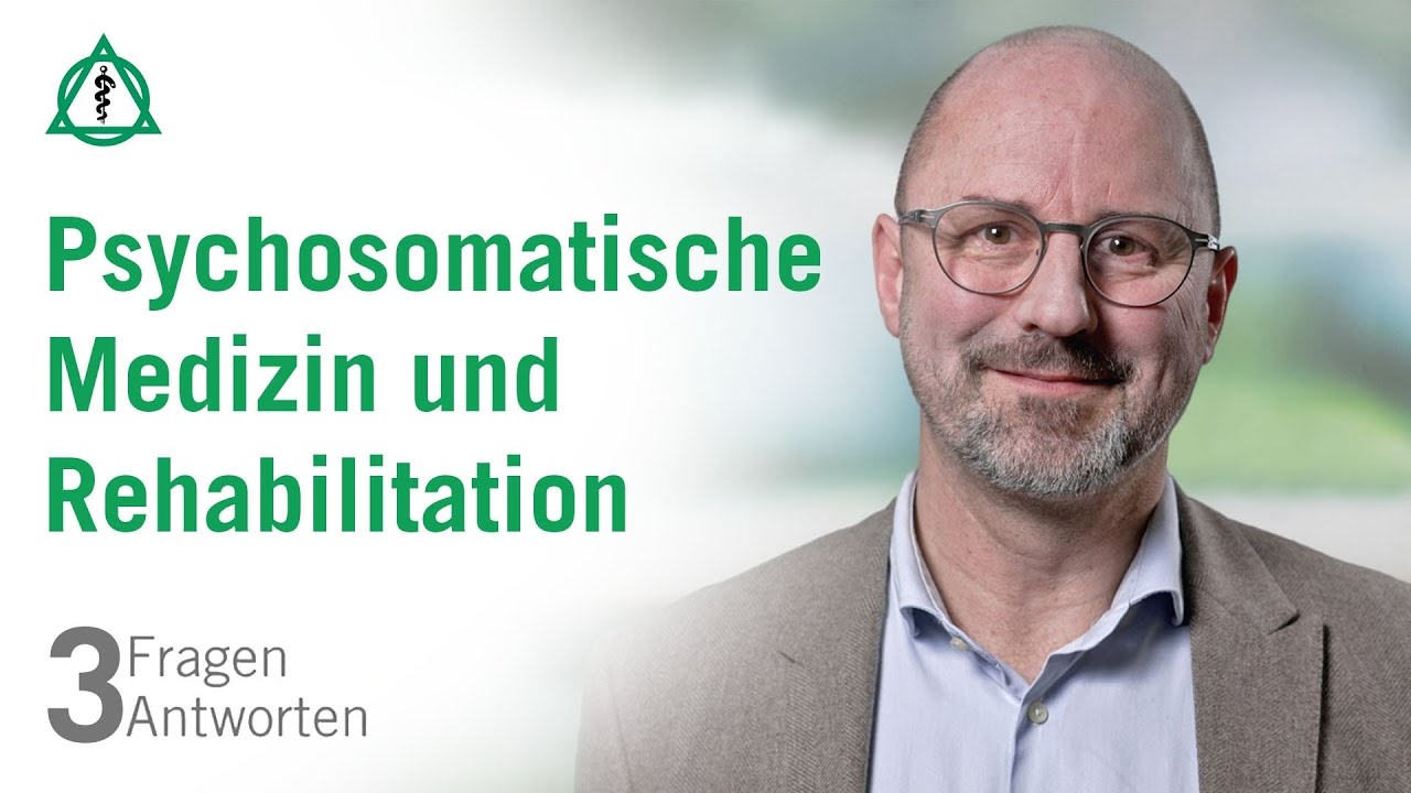 Psychosomatic Medicine and Rehabilitation: 3 Questions 3 Answers | Asklepios