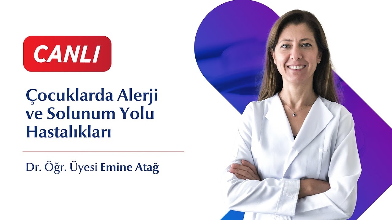 Allergy and Respiratory Diseases in Children - Dr. Associate Professor Emine Atağ