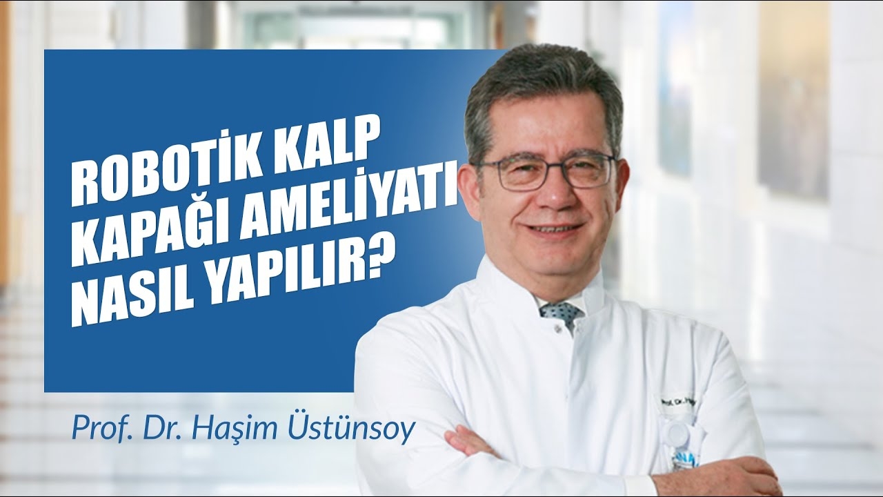 How is Robotic Cardiac Arrest Surgery Done? - Prof. Dr. Haşim Ustünsoy