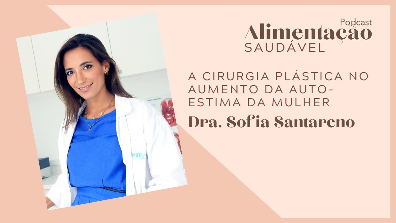 Dr Sofia Santareno - Plastic surgery can increase women's self-esteem