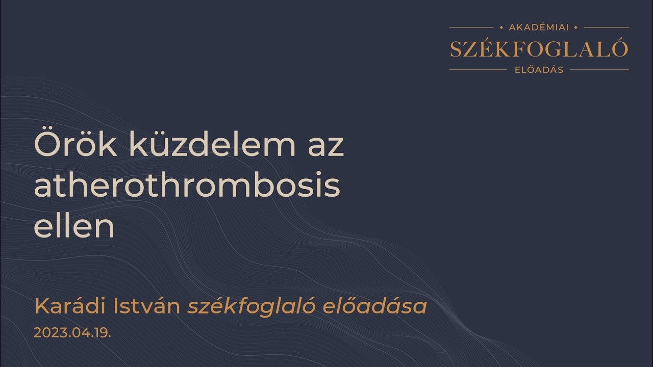 István Karádi's presentation entitled "Eternal fight against atherothrombosis".