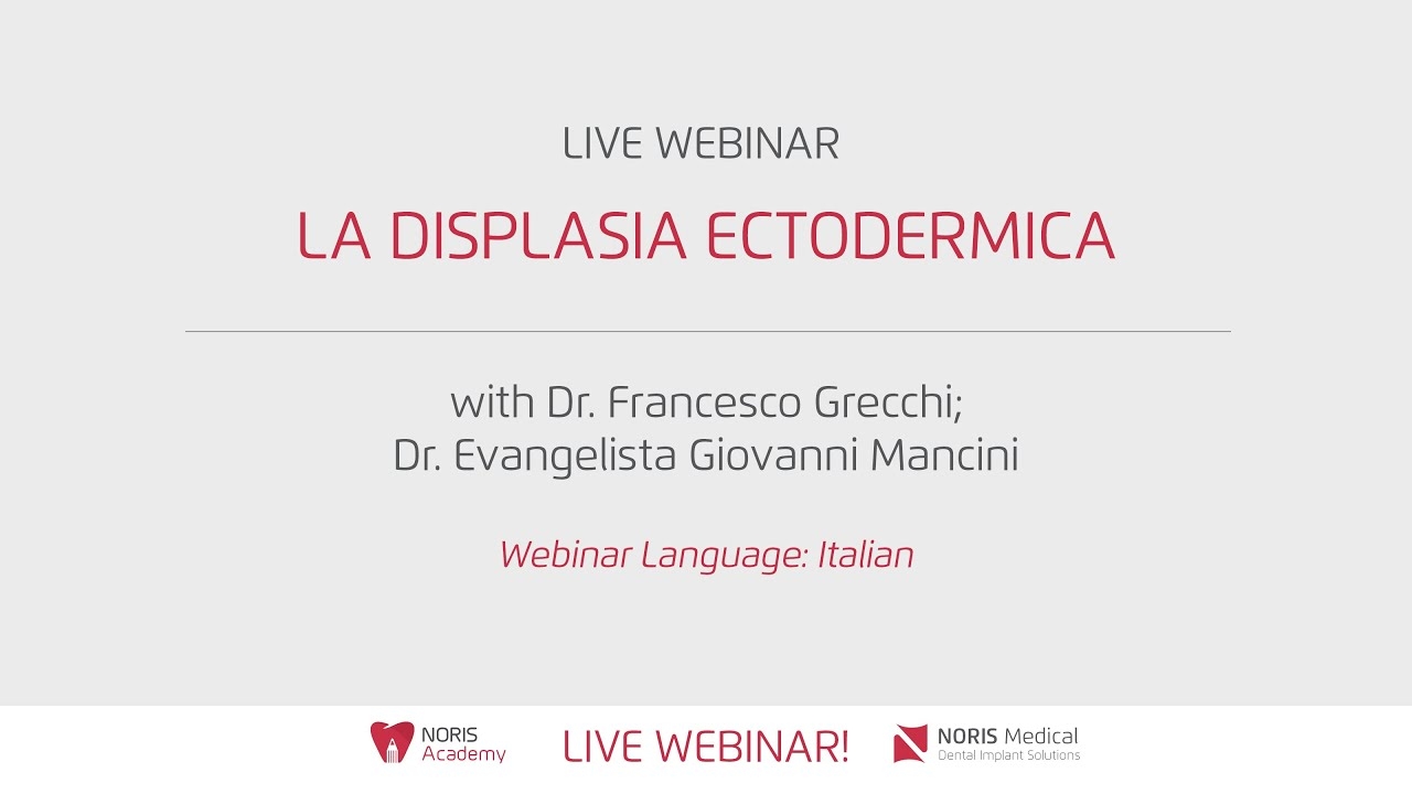 Live Webinar: Ectodermal dysplasia with Dr. Francesco Grecchi; Dr. Evangelista Giovanni Mancini​