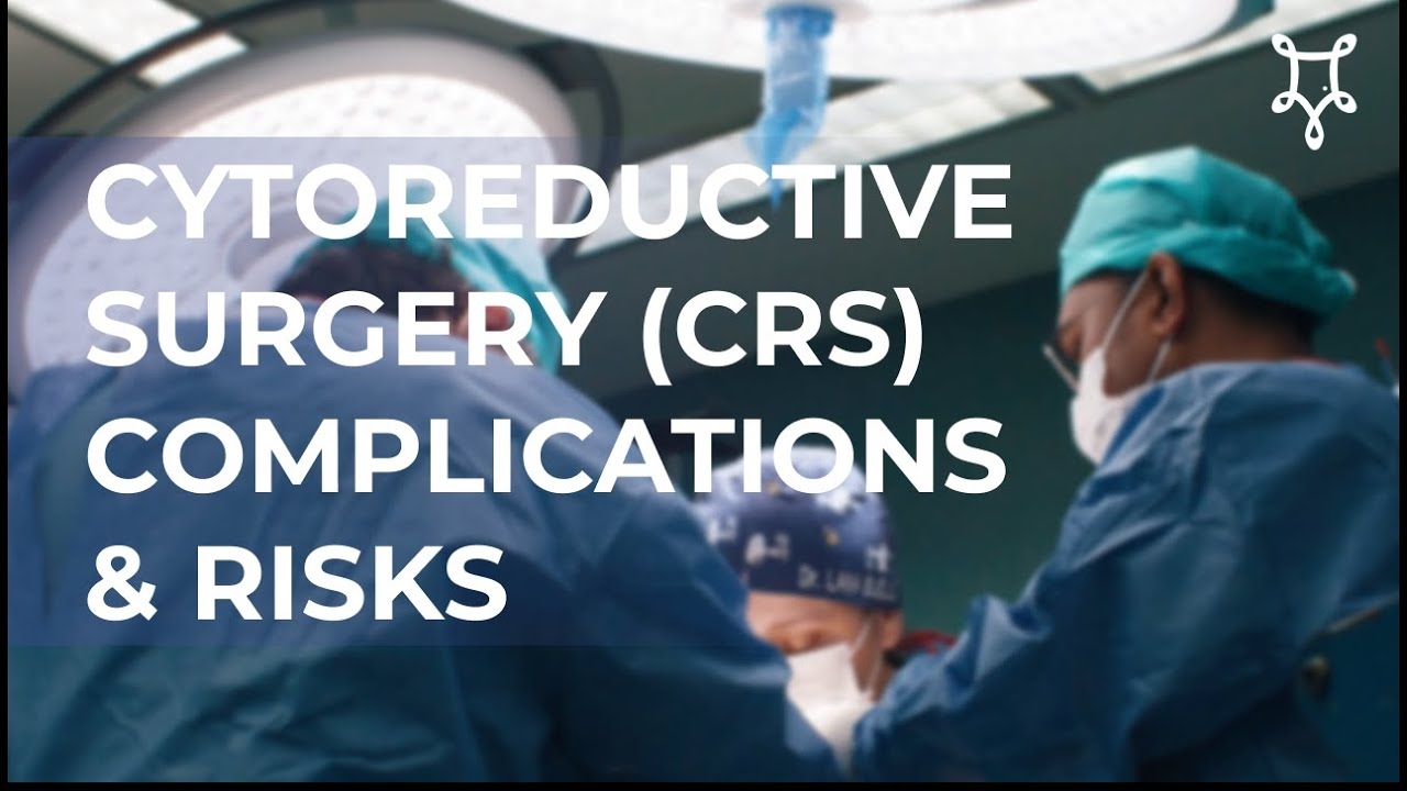 CYTOREDUCTIVE SURGERY(CRS): COMPLICATIONS & RISKS — PERITONEAL CANCER INSTITUTE