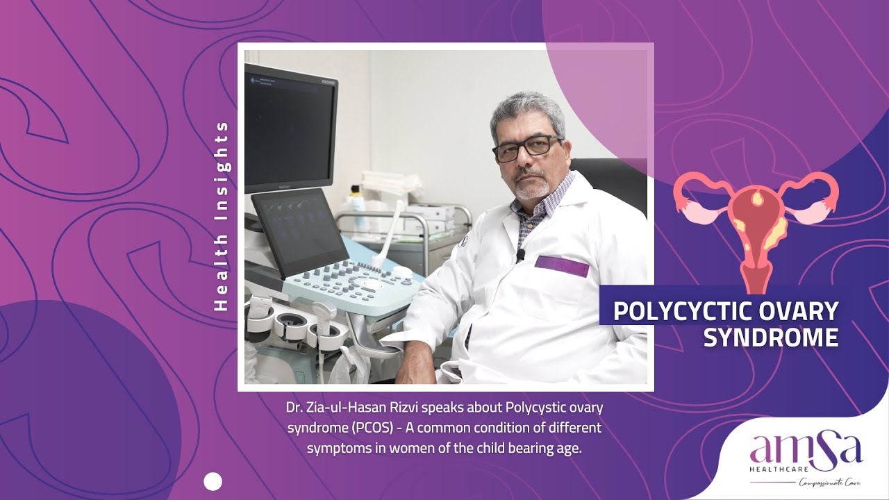 Dr. Zia-ul-Hasan Rizvi speaks about Polycystic Ovary Syndrome (PCOS)