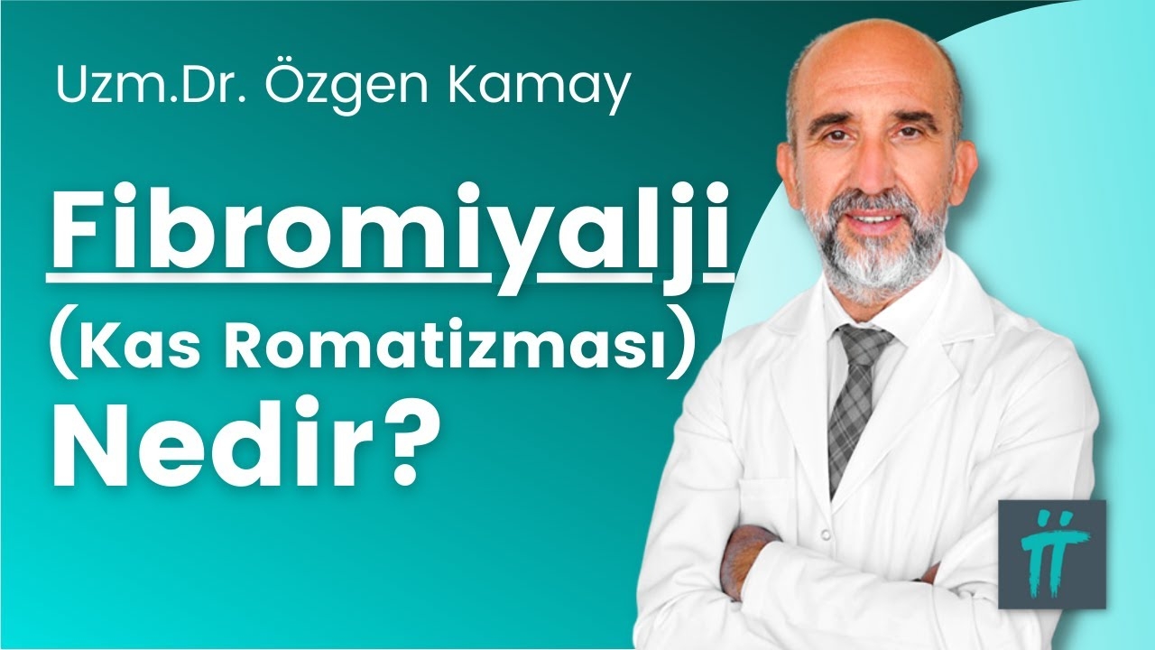 Fibromyalgia (Muscular Rheumatism), Symptoms and Treatment | Dr. Özgen Kamay