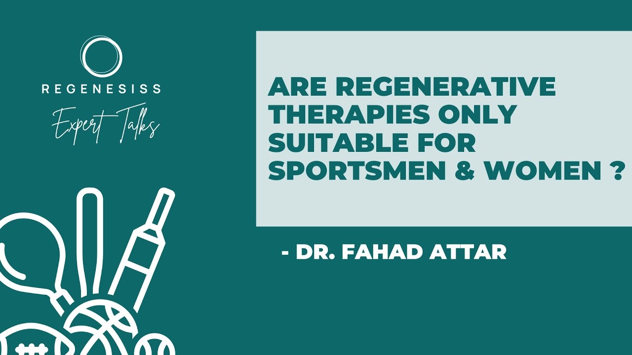 Are regenerative therapies only suitable for Sportsmen & Women- Answered by Dr. Fahad Attar