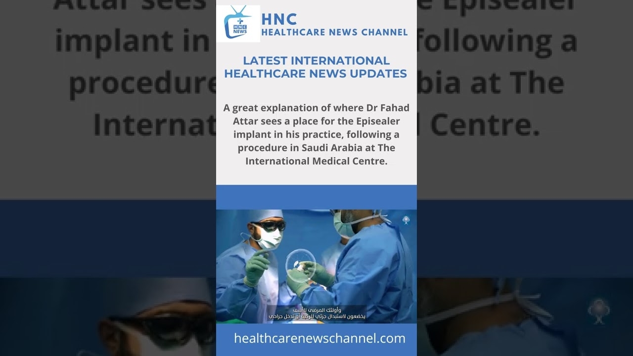 Latest International Healthcare News Update by HNC Healthcare news Channel - Ref: Dr Fahad Attar