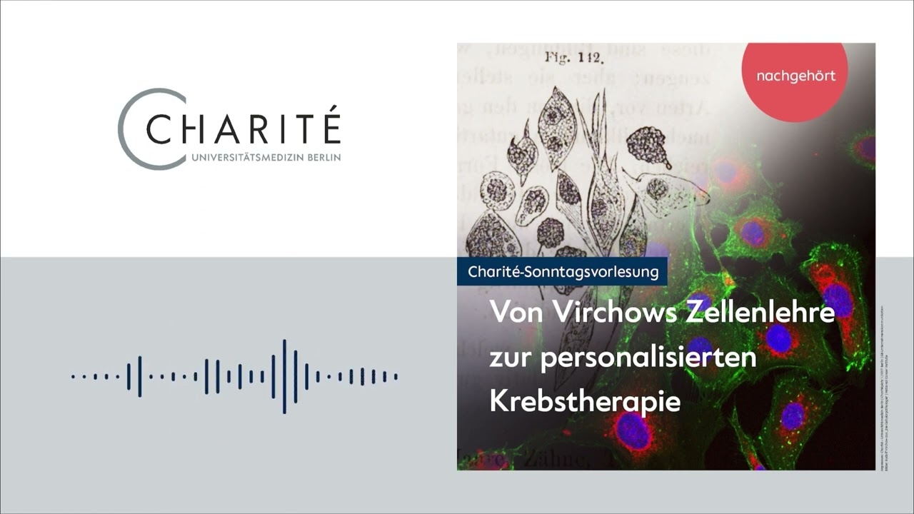From Virchow's Cell Theory to Personalized Cancer Treatment — Charité Sunday Lecture Listened