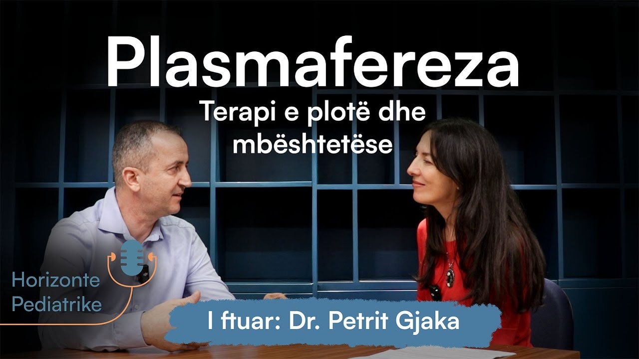 Horizons Pediatrics Ep 27 | Dr. Petrit Gjaka | Plasmapheresis complete and supportive therapy