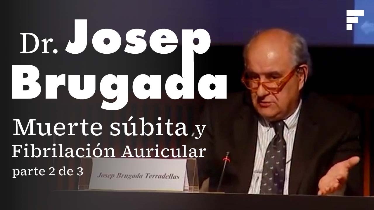 Dr. Josep Brugada. Sudden death and atrial fibrillation. Current Challenges in Cardiology. part 2