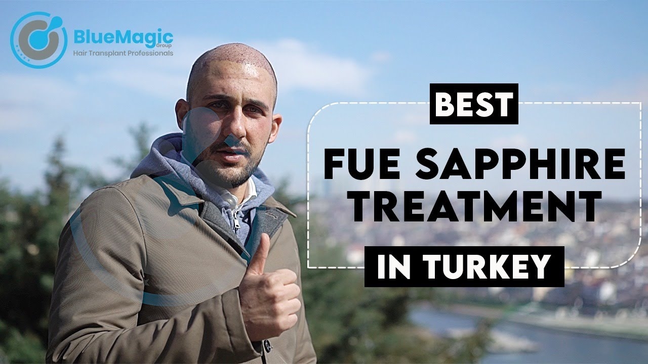 BEST FUE SAPPHIRE TURKEY | HAIR TRANSPLANT | ISTANBUL | UP TO 7000 GRAFTS | BlueMagic Group Clinic