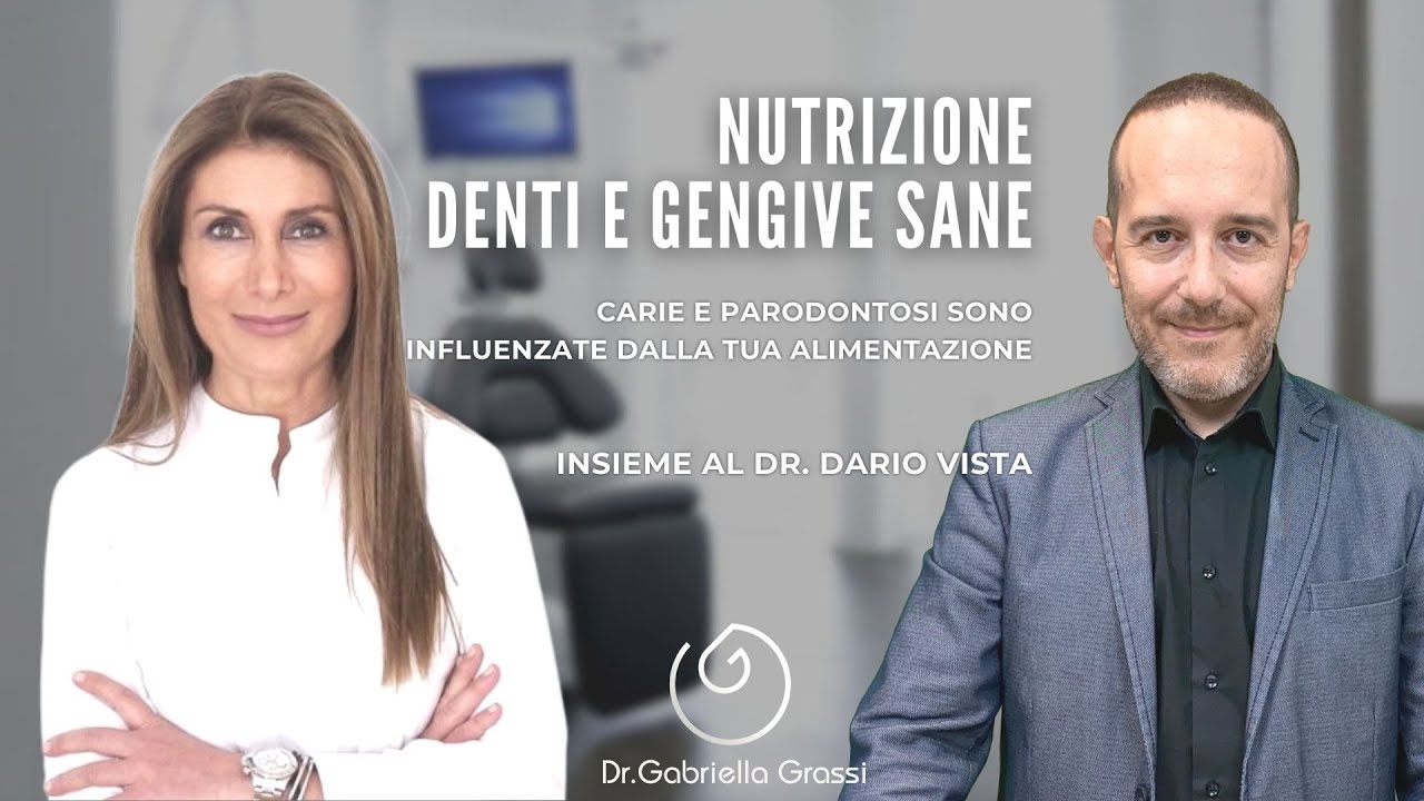 NUTRITION, TEETH AND HEALTHY GUMS - Dr. Gabriella Grassi/Dr. Dario Vsta